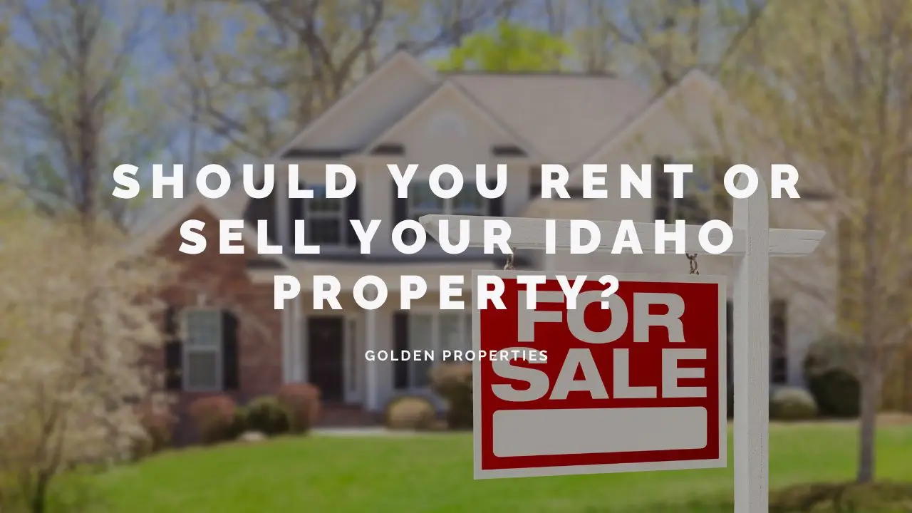 Should You Rent or Sell Your Idaho Property?